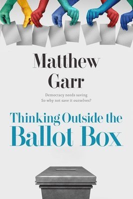 Thinking Outside the Ballot Box 1