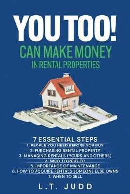 You Too! Can Make Money in Rental Properties 1