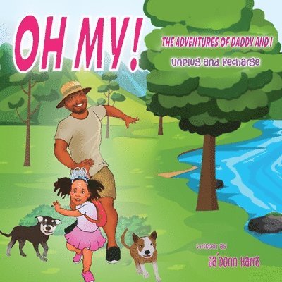 OH MY! The Adventures of My Daddy and Me!