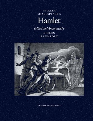 William Shakespeare's Hamlet, Edited and Annotated by Gideon Rappaport 1