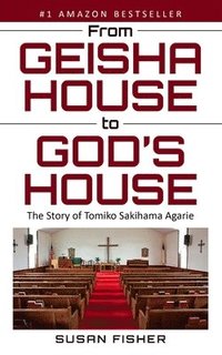 bokomslag From Geisha House to God's House