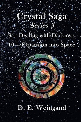 bokomslag Crystal Saga Series 3, 9-Dealing with Darkness and 10-Expansion into Space