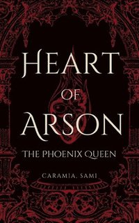 bokomslag Heart of Arson: The Phoenix Queen