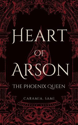 bokomslag Heart of Arson: The Phoenix Queen