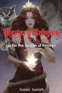 bokomslag Mystery Babylon Unveiled