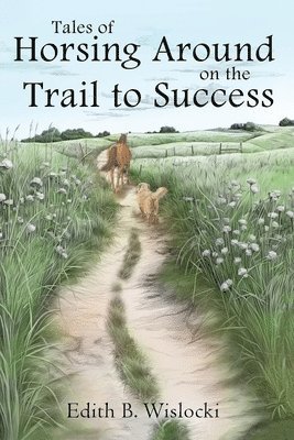 bokomslag Tales of Horsing Around on the Trail to Success