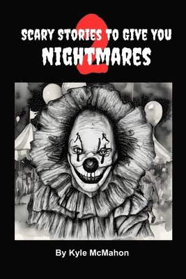 Kyle McMahon - Scary Stories To Give You Nightmares 2, Häftad