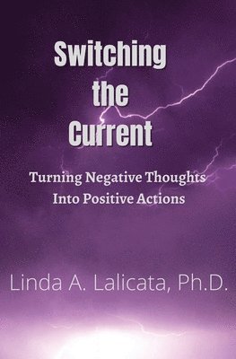 bokomslag Switching the Current - Turning Negative Thoughts into Positive Actions