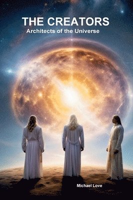 Michael Love - Creators - Architects of the Universe, Häftad