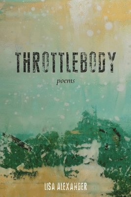 Lisa Alexander - Throttlebody, Häftad
