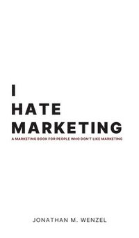 bokomslag I Hate Marketing