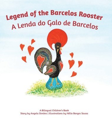 Angela Costa Simoes - A Lenda do Galo do Barcelos / Legend of the Barcelos Rooster, Inbunden