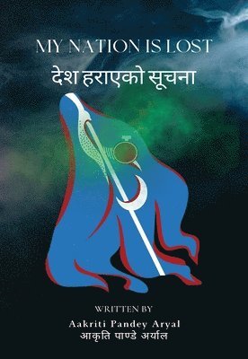 Aakriti Pandey Aryal - My Nation is Lost, Häftad