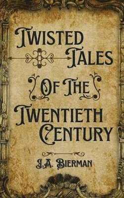 bokomslag Twisted Tales of the Twentieth Century