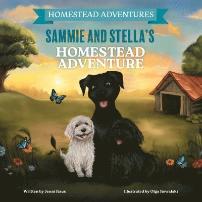 Sammie & Stella's Homestead Adventure 1