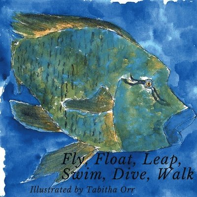 Fly, Float, Leap, Swim, Dive, Walk 1