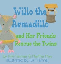 bokomslag Willo the Armadillo and Her Friends Rescue the Twins