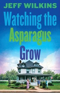 bokomslag Watching The Asparagus Grow
