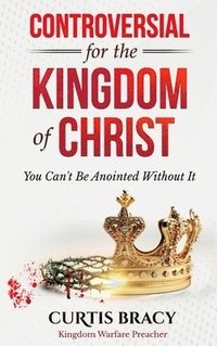 bokomslag Controversial for the Kingdom of Christ