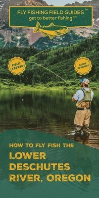 bokomslag How To Fly Fish The Lower Deschutes River, Oregon