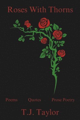 T J Taylor, T. J. Taylor, T.J. Taylor - Roses With Thorns, Häftad