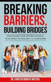 bokomslag Breaking Barriers, Building Bridges