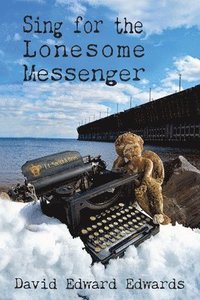bokomslag Sing for the Lonesome Messenger