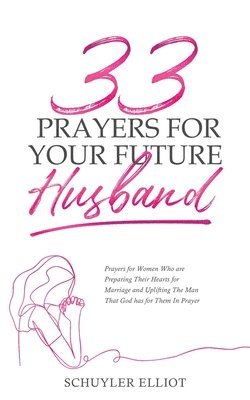 Schuyler Elliot - 33 Prayers For Your Future Husband, Häftad