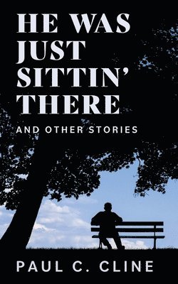 He Was Just Sittin' There And Other Stories 1