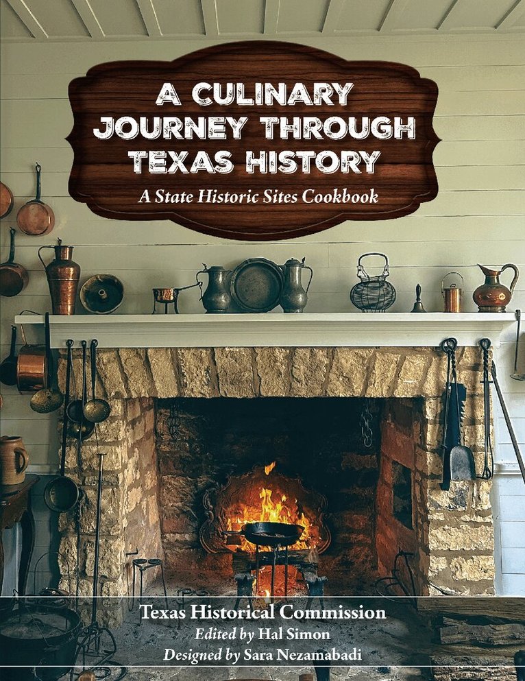 Texas Historical Commission, Hal Simon - Culinary Journey Through Texas History, Inbunden