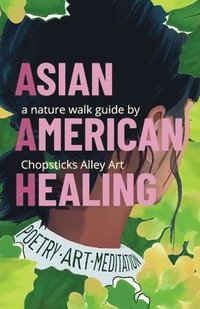 bokomslag Asian American Healing Nature Walk Guide