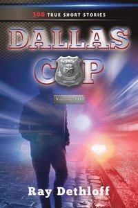 bokomslag DALLAS COP Volume III 300 TRUE SHORT STORIES