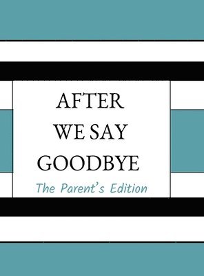 After We Say Goodbye- Parent's Edition 1
