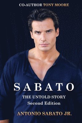 Antonio Sabato, Tony Moore, Tony moore - SABATO The Untold Story Second Edition, Häftad
