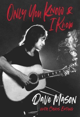 Dave Mason, Chris Epting - Only you know & I know, Inbunden
