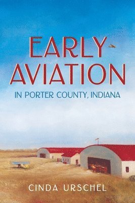 bokomslag Early Aviation in Porter County, Indiana