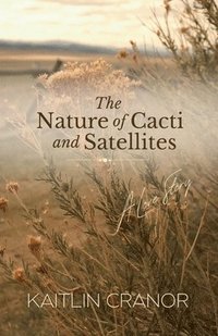 bokomslag The Nature of Cacti and Satellites
