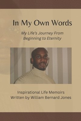 bokomslag In My Own Words - My Life's Journey from Beginning to Eternity