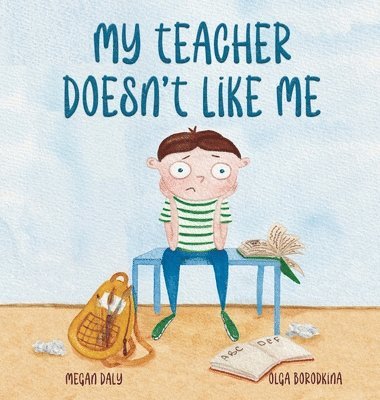 Megan Daly - My Teacher Doesn't Like Me, Inbunden