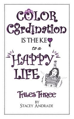 Stacey Andrade - Color Coordination Is The Key to a Happy Life, Häftad