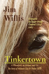 bokomslag Tinkertown: A Wheatfield, an Airbase, and Us: The Story of Midwest City & Tinker AFB