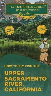 bokomslag How To Fly Fish The Upper Sacramento River, California