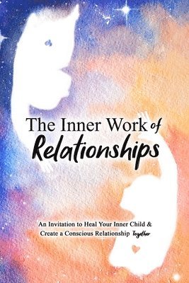 The Inner Work of Relationships 1