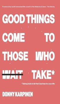 bokomslag Good Things Come To Those Who Take