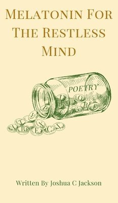 Joshua C Jackson, Joshua C. Jackson - Melatonin for the Restless Mind, Inbunden