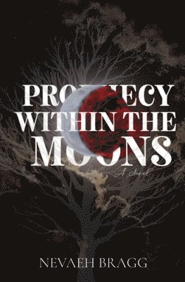 Nevaeh Bragg - Prophecy Within the Moons, Häftad