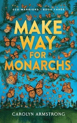 Carolyn Armstrong - Make Way For Monarchs, Eco Warriors book 3, Häftad