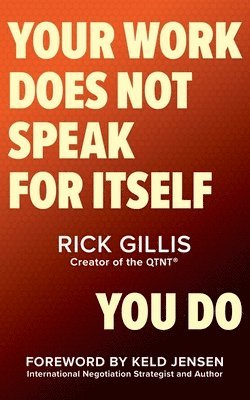 Rick Gillis - Your Work Does Not Speak For Itself-You Do, Häftad