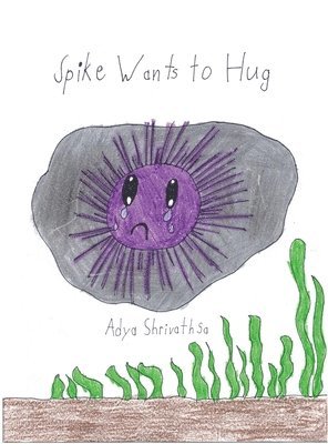 Adya Shrivathsa - Spike Wants to Hug, Inbunden