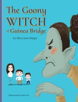 Mary Jane Heppe - Goony Witch of Guinea Bridge, Inbunden